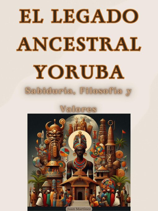 Title details for "El Legado Ancestral Yoruba by Juan Martinez - Available